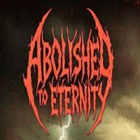 Abolished To Eternity by Abolished To Eternity