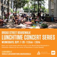 Broad Street Boardwalk - Lunchtime Concert Series