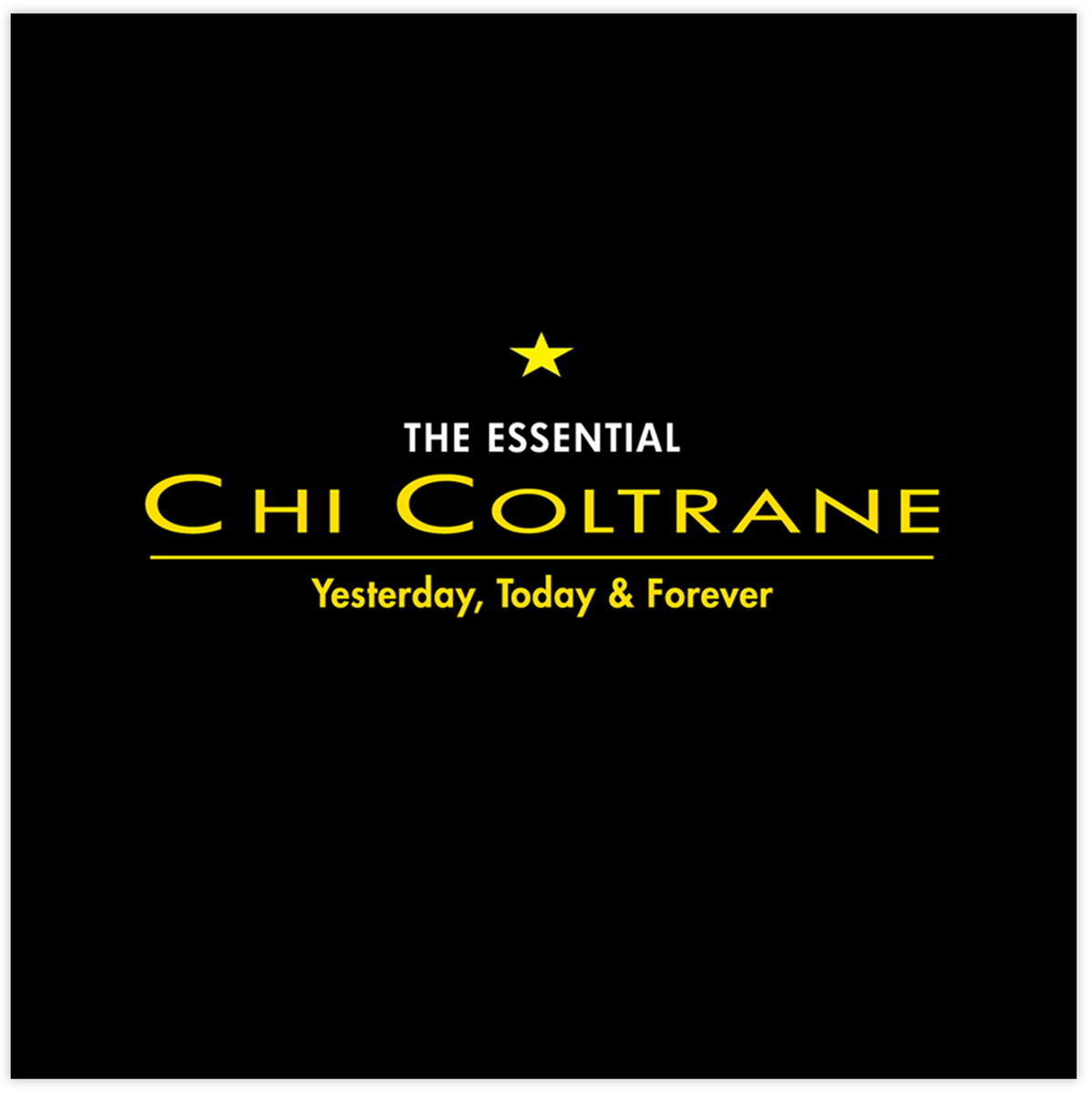 The Essential Chi Coltrane - Yesterday, Today & Forever [DELUXE DOWNLOAD Version]