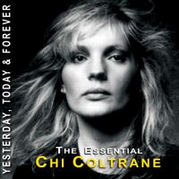 The Essential Chi Coltrane - Yesterday, Today & Forever by Chi Coltrane
