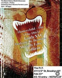 Black History Month Showcase w/ Faith NYC / Honeychild and Biz (The 1865) / Madame St. Beatrice /Already Late / Lollirot
