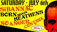 SiBANNAC / Born Again Heathens / No Anger Control