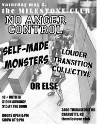 No Anger Control / Self Made Monsters / Louder Transition Collective / Or Else