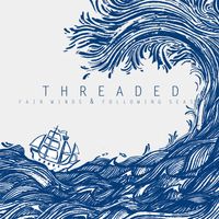 Fair Winds & Following Seas by Threaded