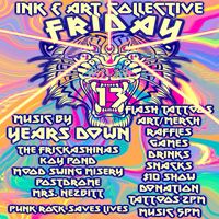 Ink & Art Collective Friday The 13th Flash Event Featuring Years Down and More!