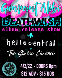 Gunpoint Alibi Album Release Show w/ hellocentral & The Static Channel
