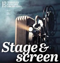 Toronto Concert Orchestra:  Stage and Screen