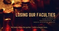 LOSING OUR FACULTIES