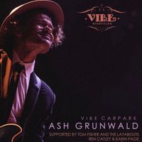 Vibe w Ash Grunwald, Ben Catley, Tom Fisher & The laybouts and Karin Page