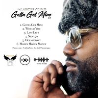 Gotta Get Mine EP (Clean) by Dre Robinson (Artist/Songwriter/Actor)