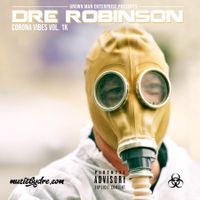 "Corona Vibes" Vol. 1K by Dre Robinson (Artist/Songwriter/Actor)