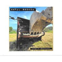 Awful Broken by Austin Brookner
