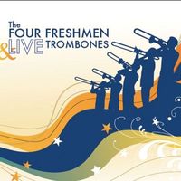 Live Trombones by The Four Freshmen