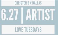 Christen B @ Artist Love Tuesdays-DALLAS