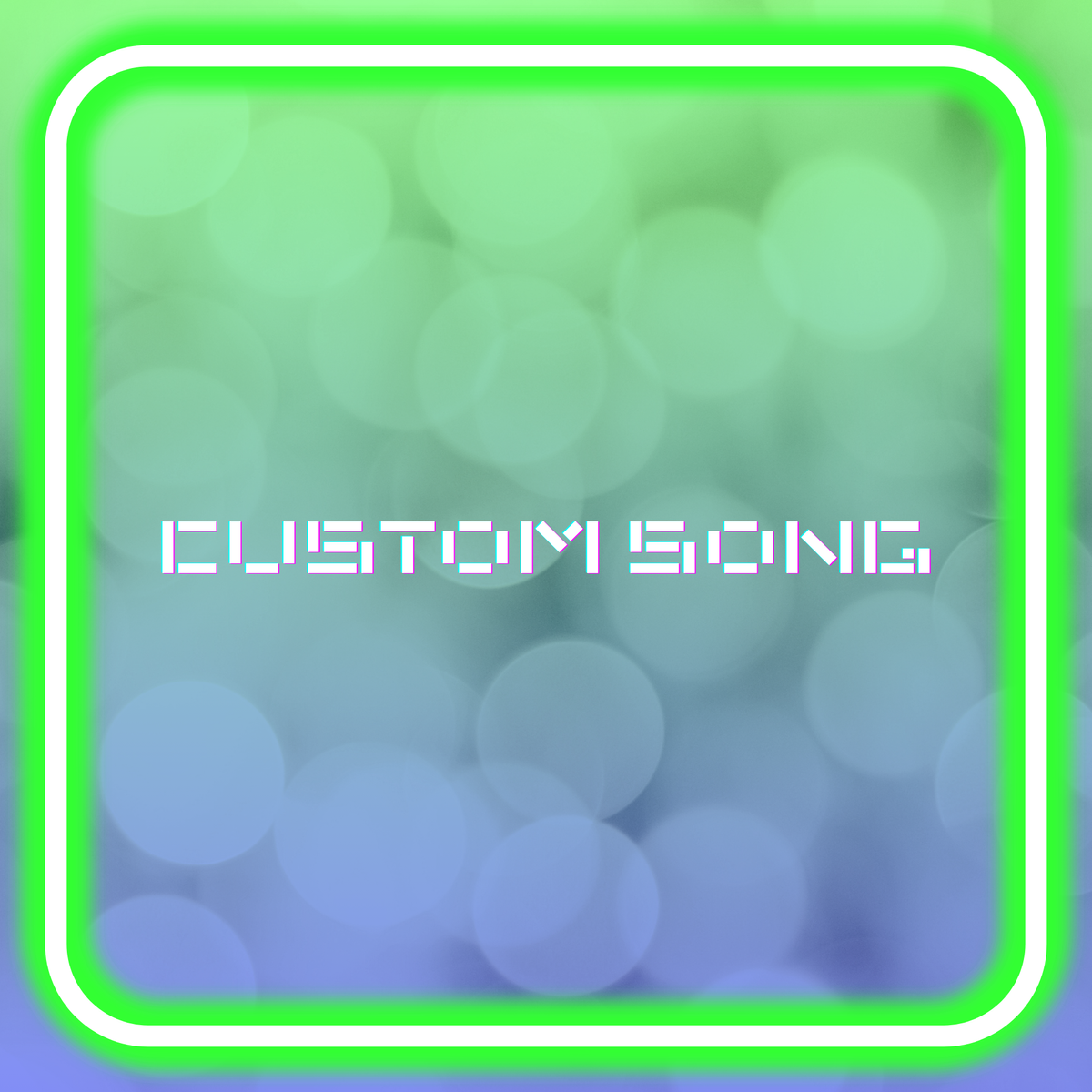 Custom Song!