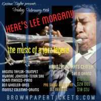 Kasimu Taylor presents...Here's Lee Morgan!!  The Music of A Jazz Legend 
