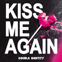 Kiss Me Again by DØUBLE IDENTITY