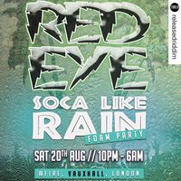 Red Eye - Soca Like Rain (Foam Fete)