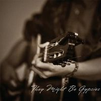 They Might Be Gypsies by They Might Be Gypsies