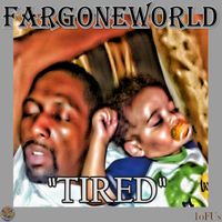 "TIRED" by FARGONEWORLD