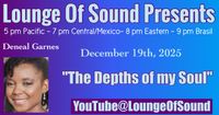 Lounge Of Sound LIVESTREAM with Deneal Garnes