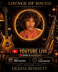 Lounge Of Sound Presents: Spotlight on DEJSHA BENNETT