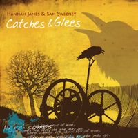 Catches & Glees by Hannah James & Sam Sweeney