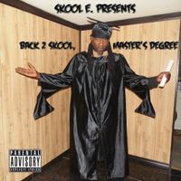 Skool E. Presents Back To Skool, Master's Degree by Skool E.