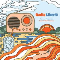 Radio Liberté by Antoine Villoutreix & Super Antena Tropical
