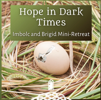 Hope in Dark Times: Imbolc and Brigid Mini-Retreat