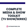 Complete Media & Show Toolkit (TV Show/Series)