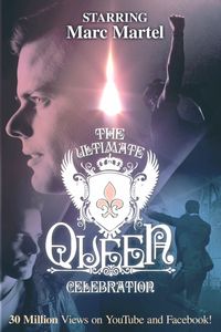 Ultimate Queen Celebration starring Marc Martel 