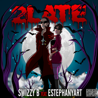 2LATE!  by SwizZy B & EstephanyArt