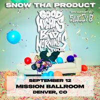 Snow Tha Product w/ SwizZy B & LoUd Life Crew "Good Nights and Bad Mornings Tour"