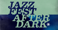 Jazz Fest After Dark