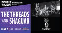 The Threads & Shagaur  for Double Vision Thursday's 
