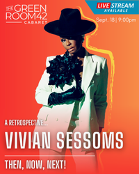The Green Room 42 Presents VIVIAN SESSOMS, Then, Now, Next!