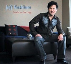 JEFF KASHIWA|BACK IN THE DAY|SHANACHIE RECORDS  Somethin' Real - co writer, vox arr, bg vox.
