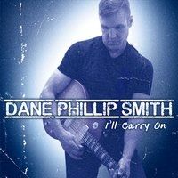 "I'll Carry On" by Dane Phillip Smith Band