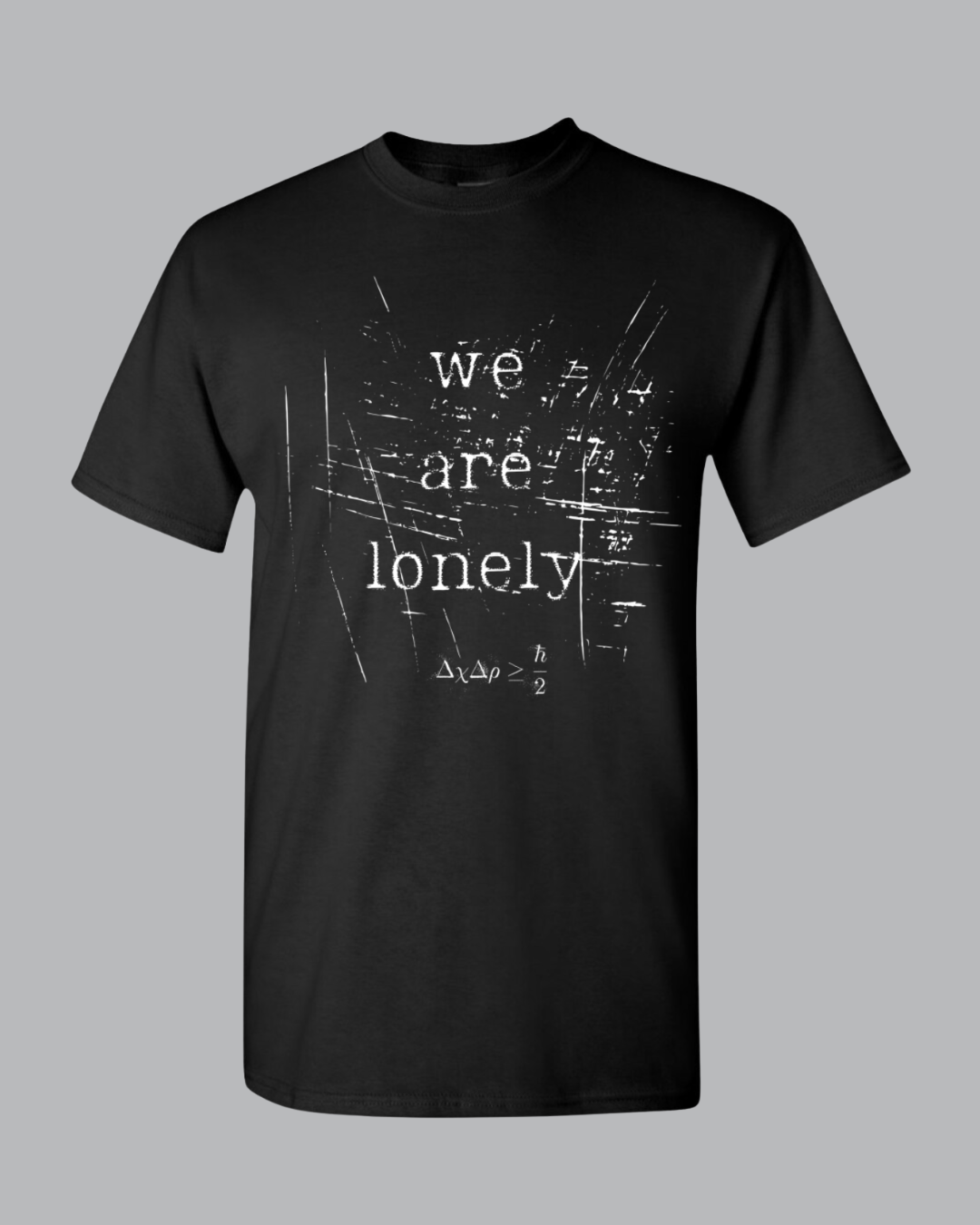 "we are lonely" t-shirt