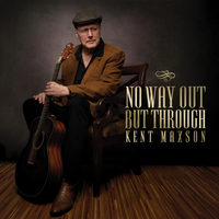 No Way Out But Through by Kent Maxson