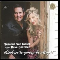 Think We're Gonna Be Alright by Susanna Van Tassel & Dave Gonzalez