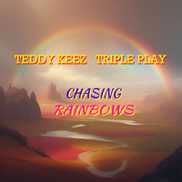 Chasing Rainbows by TEDDY KEEZ
