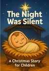 The Night Was Silent: A Christmas Story for Children