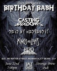 Dan Jackson’s B-Day Bash feat: Casting Shadows, Dead By Wednesday, Kings And Liars, and Hero And The Horror