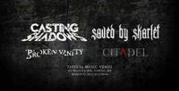 Casting Shadows // Saved By Skarlet // Broken Vanity // Citadel
