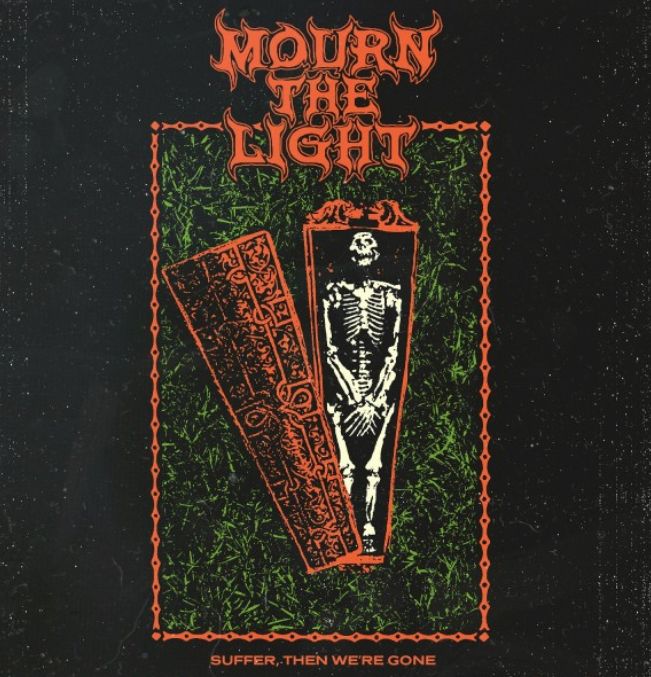 Suffer, Then We’re Gone - MOURN THE LIGHT