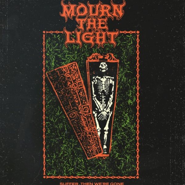Suffer, Then We’re Gone - MOURN THE LIGHT