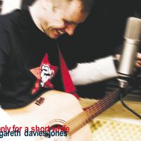 Only For A Short While by Gareth Davies-Jones