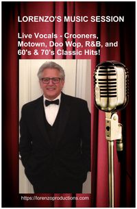 Lorenzo's Live Music Session: Live Vocals - Crooners, Doo Wop, Motown, R&B, and 60's and 70's Classic Hits